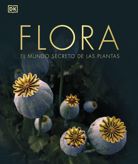 FLORA, EL MUNDO SECRETO DE LAS PLANTAS