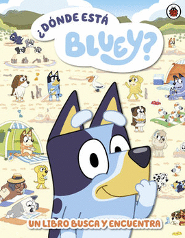 ¿DÓNDE ESTÁ BLUEY? UN LIBRO BUSCA Y ENCUENTRA