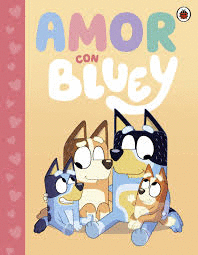 BLUEY. AMOR CON BLUEY