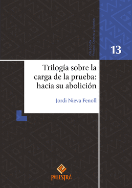 TRILOGÍA SOBRE LA CARGA DE LA PRUEBA: HACIA SU ABOLICIÓN