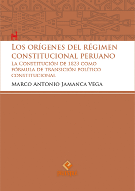 LOS ORÍGENES DEL RÉGIMEN CONSTITUCIONAL PERUANO