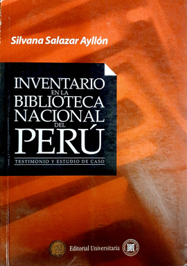 INVENTARIO EN LA BIBLIOTECA NACIONAL DEL PERÚ. TESTIMONIO Y ESTUDIO DE CASO