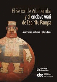 EL SEÑOR DE VILCABAMBA Y EL ENCLAVE WARI DE ESPÍRITU PAMPA