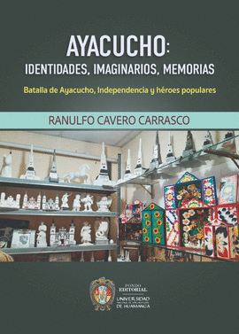 AYACUCHO: IDENTIDADES, IMAGINARIOS, MEMORIAS