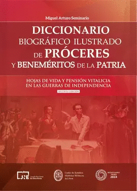 DICCIONARIO BIOGRÁFICO ILUSTRADO DE PRÓCERES Y BENEMÉRITOS DE LA PATRIA