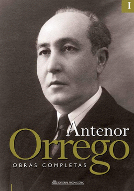 ANTENOR ORREGO. OBRAS COMPLETAS TOMO I