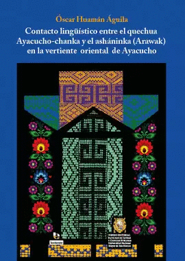 CONTACTO LINGÜÍSTICO ENTRE EL QUECHUA AYACUCHO-CHANKA Y EL ASHÁNINKA (ARAWAK) EN LA VERTIENTE ORIENTAL DE AYACUCHO