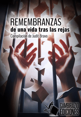 REMEMBRANZAS DE UNA VIDA TRAS LAS REJAS