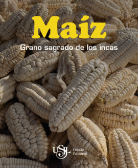 MAÍZ, GRANO SAGRADO DE LOS INCAS