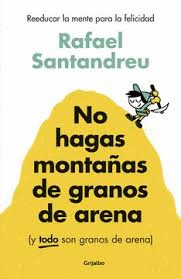 NO HAGAS MONTAÑAS DE GRANOS DE ARENA