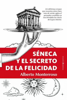 SÉNECA Y EL SECRETO DE LA FELICIDAD