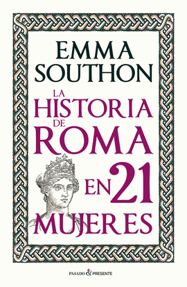 LA HISTORIA DE ROMA EN 21 MUJERES