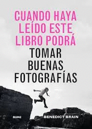 CUANDO HAYA LEÍDO ESTE LIBRO PODRÁ TOMAR BUENAS FOTOGAFÍAS