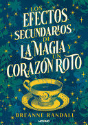 EFECTOS SECUNDARIOS DE LA MAGIA Y UN CORAZÓN ROTO