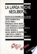 LA LARGA NOCHE NEOLIBERAL. POLÍTICAS ECONÓMICAS DE LOS 80