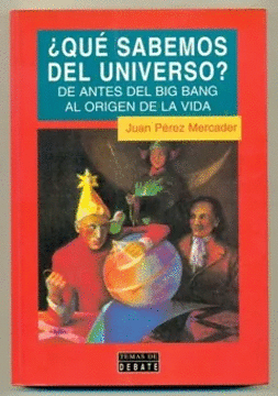 ¿QUÉ SABEMOS DEL UNIVERSO? DE ANTES DEL BIG BANG AL ORIGEN DE LA VIDA