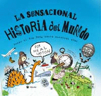 LA SENSACIONAL HISTORIA DEL MUNDO. DESDE EL BIG BANG HASTA NUETROS DÍAS