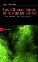 LAS ÚLTIMAS HORAS DE LA VIEJA LUZ DEL SOL. LA CRISIS AMBIENTAL, Y CÓMO SALVAR EL FUTURO