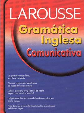LAROUSSE GRAMÁTICA INGLESA COMUNICATIVA. Libro en papel. 9789706070524  Librería El Virrey