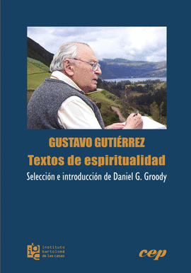 GUSTAVO GUTIÉRREZ. TEXTOS DE ESPIRITUALIDAD