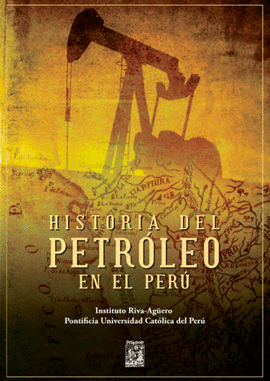 HISTORIA DEL PETRÓLEO EN EL PERÚ