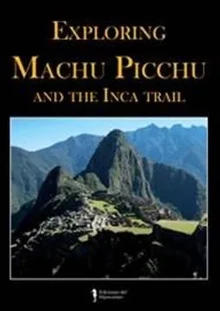 EXPLORING MACHU PICCHU AND THE INCA TRAIL